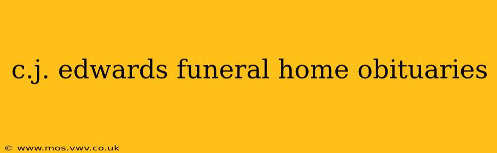c.j. edwards funeral home obituaries