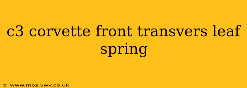 c3 corvette front transvers leaf spring