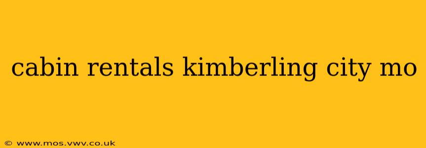 cabin rentals kimberling city mo
