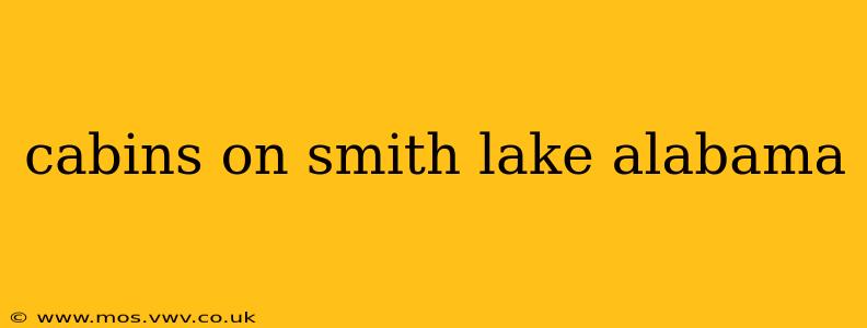 cabins on smith lake alabama