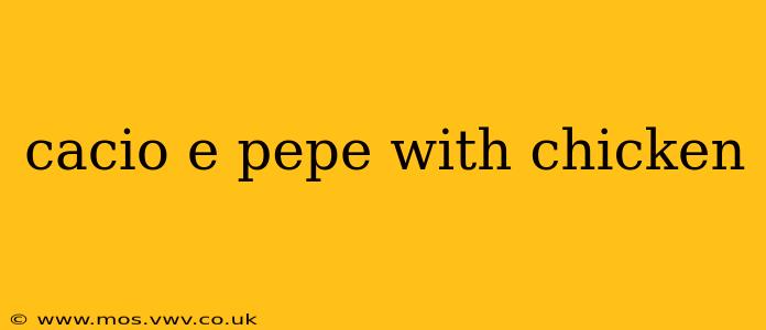 cacio e pepe with chicken