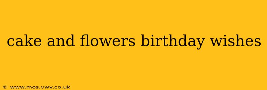 cake and flowers birthday wishes