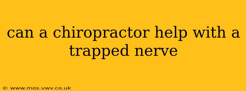can a chiropractor help with a trapped nerve