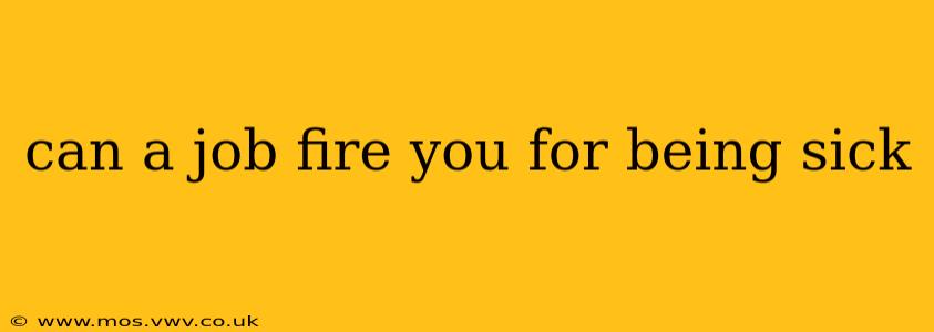 can a job fire you for being sick