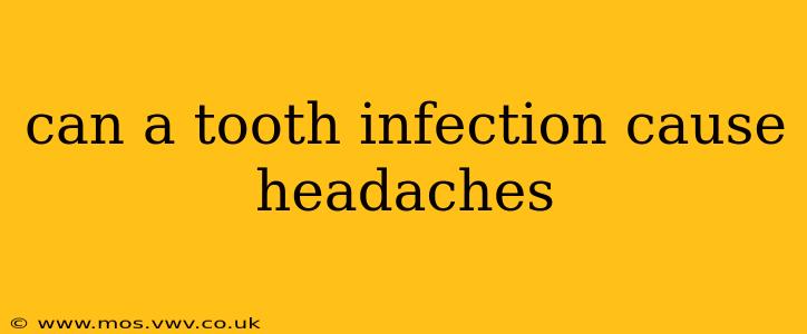 can a tooth infection cause headaches