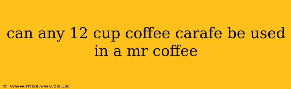 can any 12 cup coffee carafe be used in a mr coffee