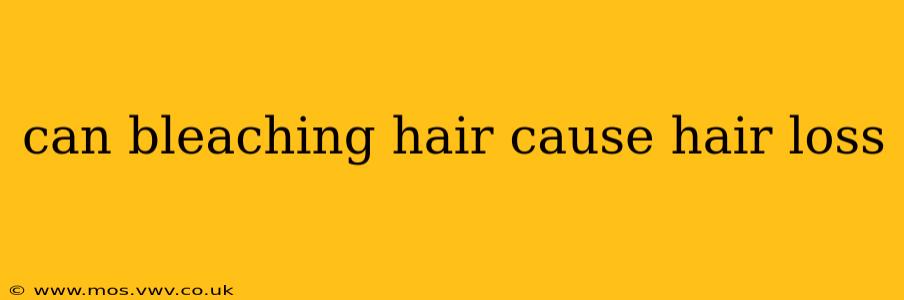 can bleaching hair cause hair loss