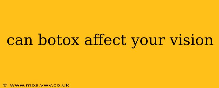 can botox affect your vision