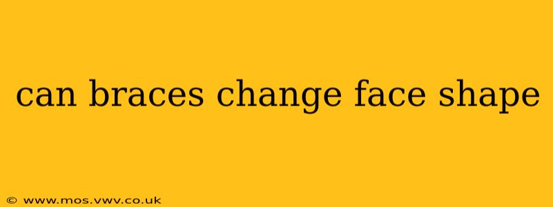 can braces change face shape