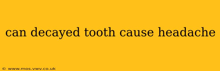 can decayed tooth cause headache