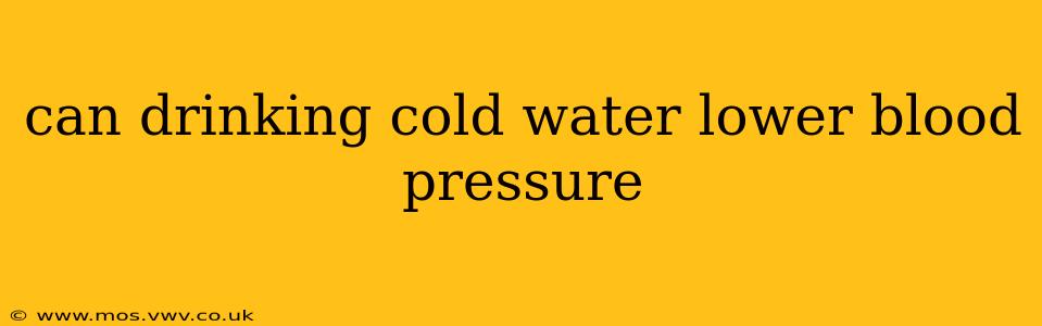 can drinking cold water lower blood pressure