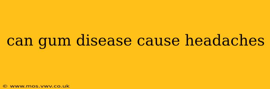 can gum disease cause headaches