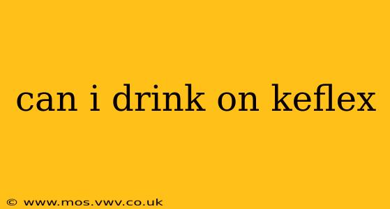 can i drink on keflex