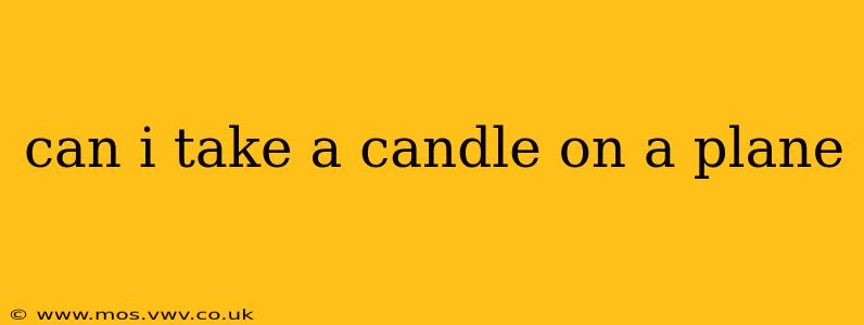 can i take a candle on a plane