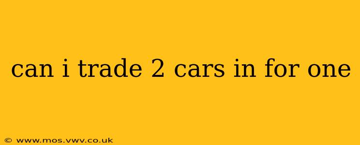 can i trade 2 cars in for one