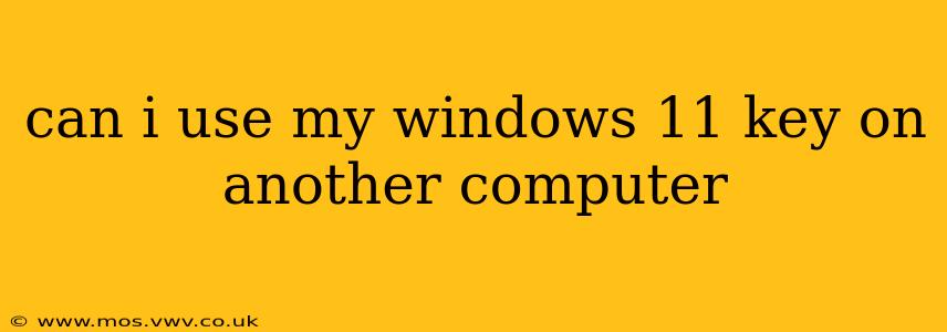 can i use my windows 11 key on another computer