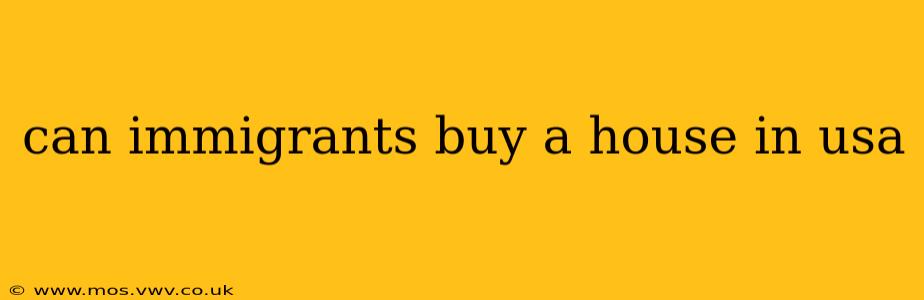 can immigrants buy a house in usa