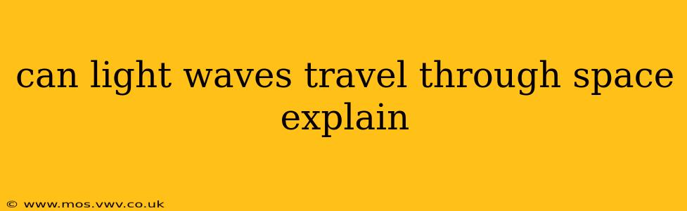 can light waves travel through space explain