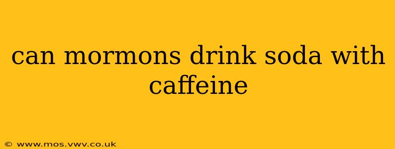 can mormons drink soda with caffeine
