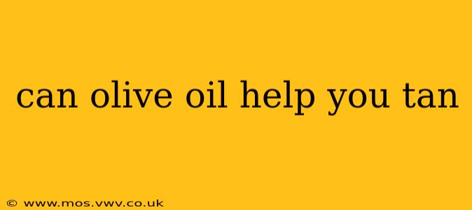 can olive oil help you tan