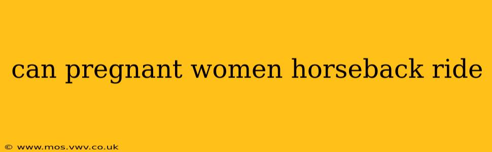 can pregnant women horseback ride