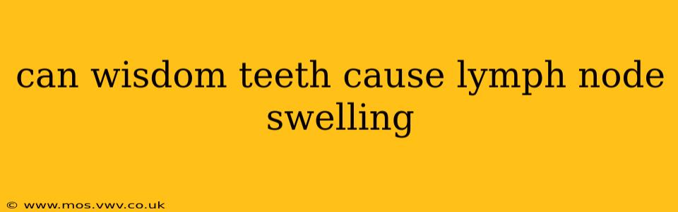 can wisdom teeth cause lymph node swelling
