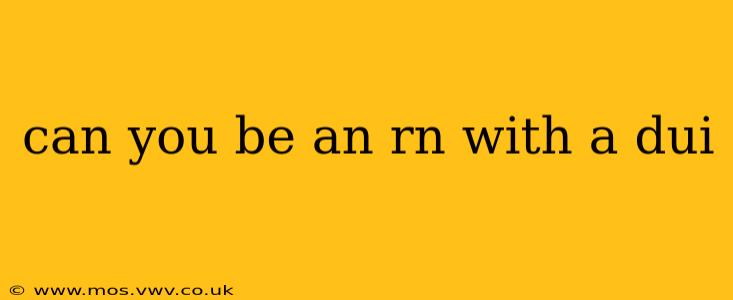 can you be an rn with a dui