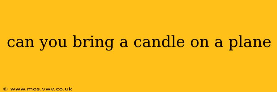 can you bring a candle on a plane