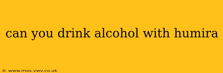 can you drink alcohol with humira