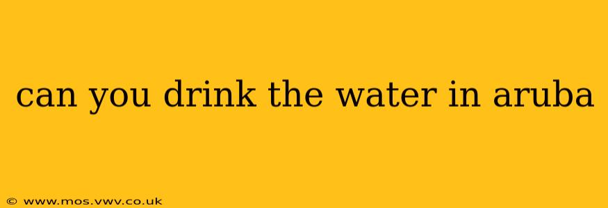 can you drink the water in aruba
