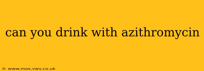 can you drink with azithromycin
