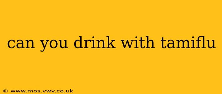 can you drink with tamiflu