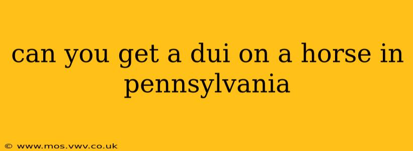can you get a dui on a horse in pennsylvania