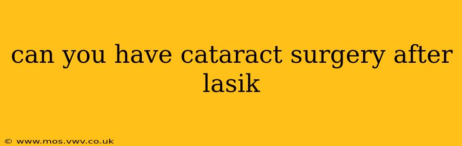 can you have cataract surgery after lasik