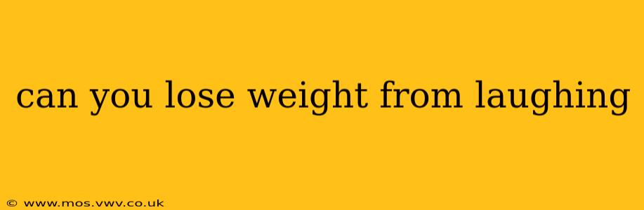 can you lose weight from laughing