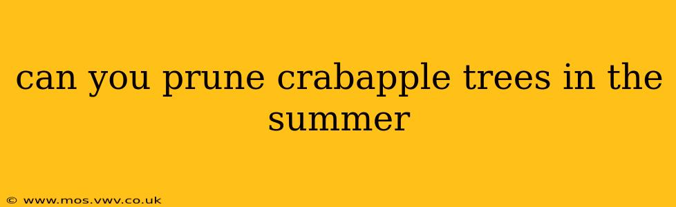 can you prune crabapple trees in the summer