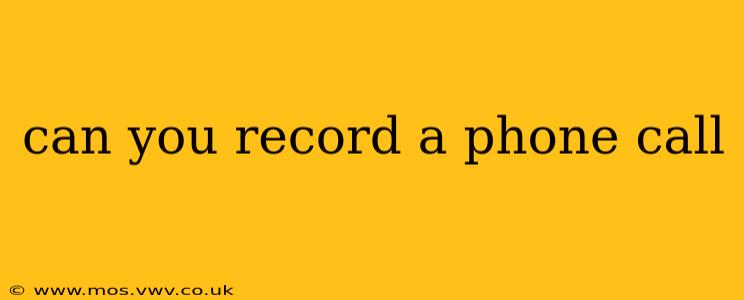 can you record a phone call