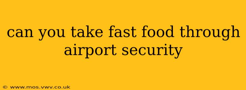 can you take fast food through airport security