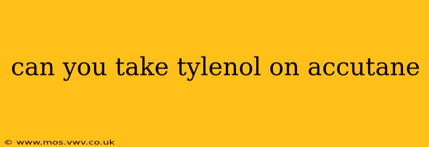 can you take tylenol on accutane