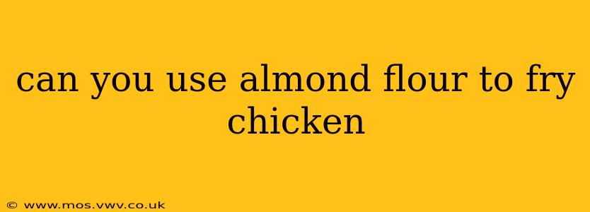 can you use almond flour to fry chicken