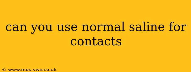 can you use normal saline for contacts