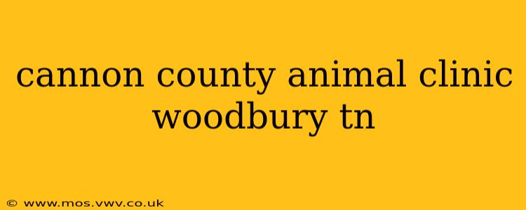 cannon county animal clinic woodbury tn