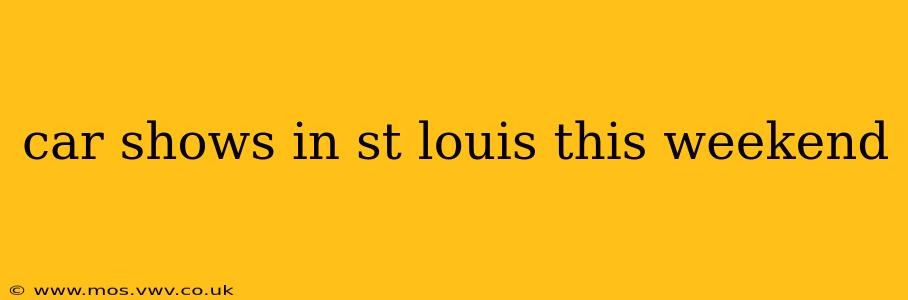 car shows in st louis this weekend