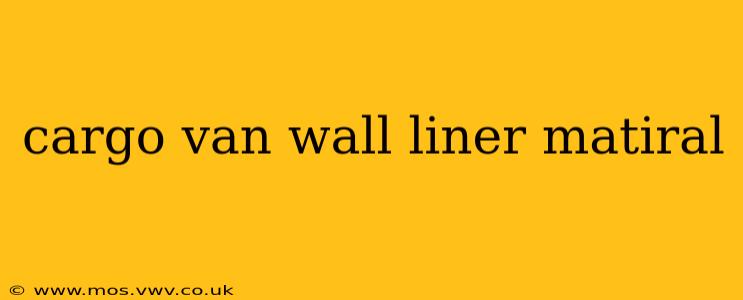 cargo van wall liner matiral