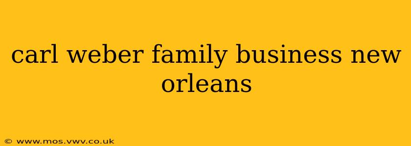 carl weber family business new orleans