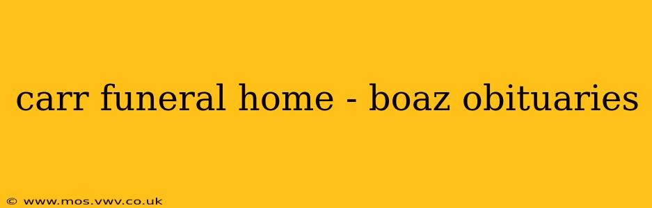 carr funeral home - boaz obituaries