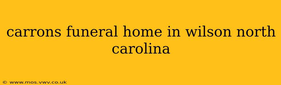 carrons funeral home in wilson north carolina