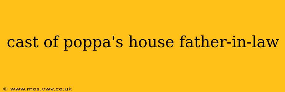 cast of poppa's house father-in-law