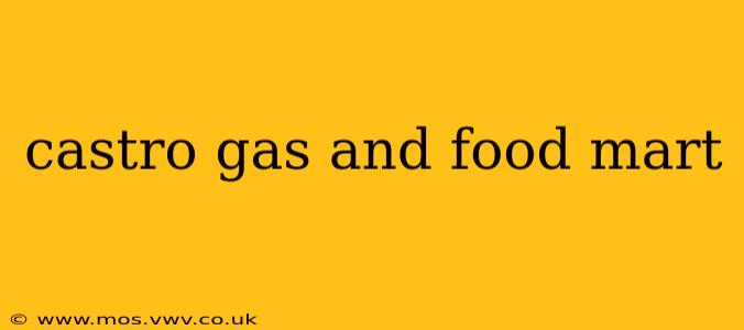 castro gas and food mart