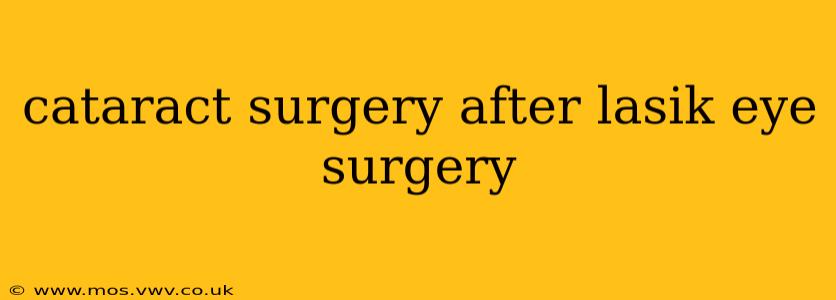 cataract surgery after lasik eye surgery
